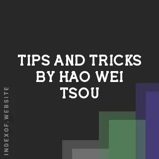 Tips and Tricks by Hao-wei Tsou | Indexof
