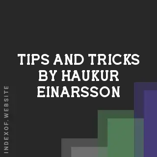 Tips and Tricks by Haukur Einarsson | Indexof