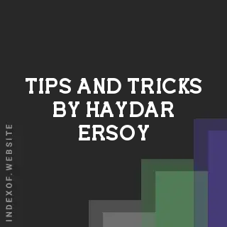 Tips and Tricks by Haydar Ersoy | Indexof