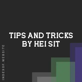 Tips and Tricks by Hei Sit | Indexof