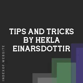 Tips and Tricks by Hekla Einarsdottir | Indexof