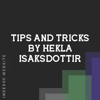 Tips and Tricks by Hekla Isaksdottir | Indexof