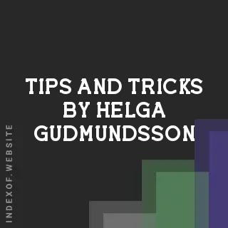Tips and Tricks by Helga Gudmundsson | Indexof