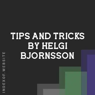 Tips and Tricks by Helgi Bjornsson | Indexof
