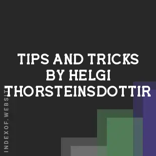 Tips and Tricks by Helgi Thorsteinsdottir | Indexof