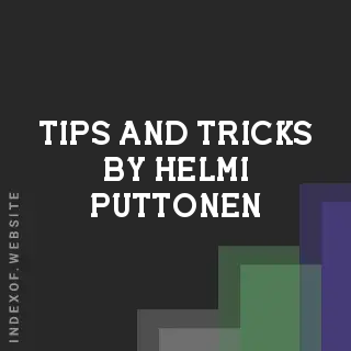 Tips and Tricks by Helmi Puttonen | Indexof