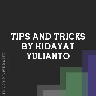 Tips and Tricks by Hidayat Yulianto | Indexof