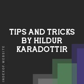 Tips and Tricks by Hildur Karadottir | Indexof