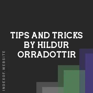 Tips and Tricks by Hildur Orradottir | Indexof
