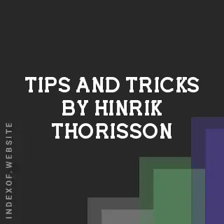 Tips and Tricks by Hinrik Thorisson | Indexof