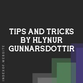 Tips and Tricks by Hlynur Gunnarsdottir | Indexof