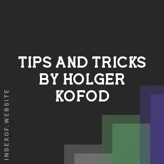 Tips and Tricks by Holger Kofod | Indexof