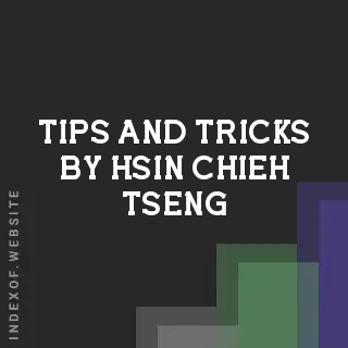 Tips and Tricks by Hsin-chieh Tseng | Indexof