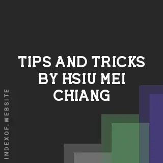 Tips and Tricks by Hsiu-mei Chiang | Indexof