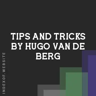 Tips and Tricks by Hugo van de Berg | Indexof