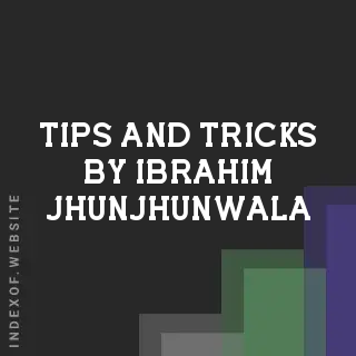 Tips and Tricks by Ibrahim Jhunjhunwala | Indexof