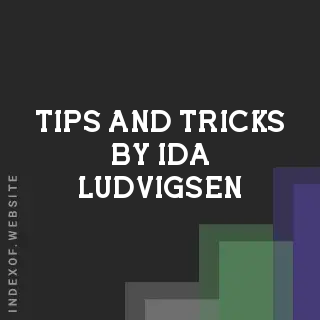 Tips and Tricks by Ida Ludvigsen | Indexof
