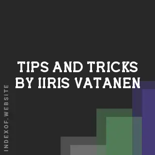 Tips and Tricks by Iiris Vatanen | Indexof
