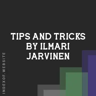 Tips and Tricks by Ilmari Jarvinen | Indexof