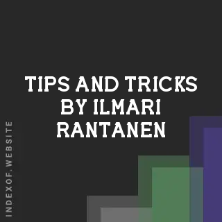 Tips and Tricks by Ilmari Rantanen | Indexof