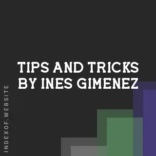 Tips and Tricks by Ines Gimenez | Indexof