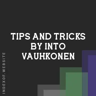 Tips and Tricks by Into Vauhkonen | Indexof