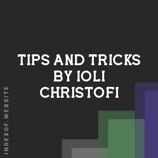 Tips and Tricks by Ioli Christofi | Indexof