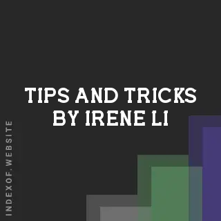 Tips and Tricks by Irene Li | Indexof
