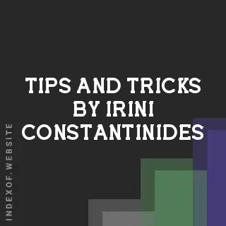 Tips and Tricks by Irini Constantinides | Indexof
