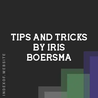 Tips and Tricks by Iris Boersma | Indexof