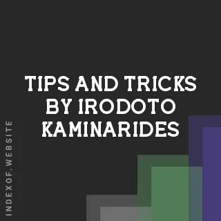 Tips and Tricks by Irodoto Kaminarides | Indexof