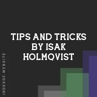 Tips and Tricks by Isak Holmqvist | Indexof