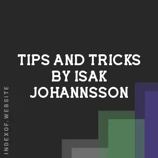 Tips and Tricks by Isak Johannsson | Indexof
