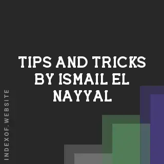 Tips and Tricks by Ismail El-Nayyal | Indexof
