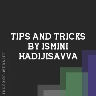 Tips and Tricks by Ismini Hadijisavva | Indexof