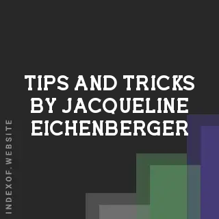 Tips and Tricks by Jacqueline Eichenberger | Indexof