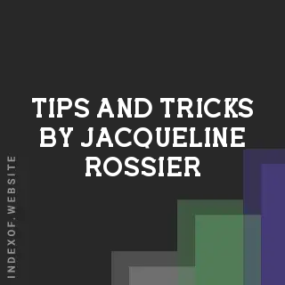 Tips and Tricks by Jacqueline Rossier | Indexof