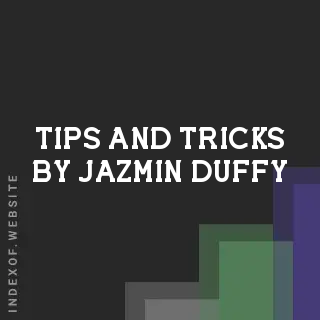 Tips and Tricks by Jazmin Duffy | Indexof