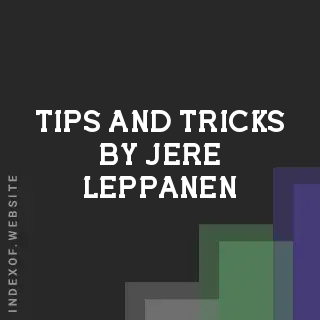 Tips and Tricks by Jere Leppanen | Indexof
