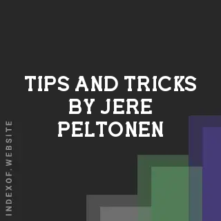 Tips and Tricks by Jere Peltonen | Indexof