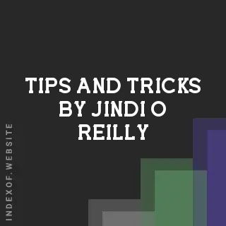 Tips and Tricks by Jindi O Reilly | Indexof
