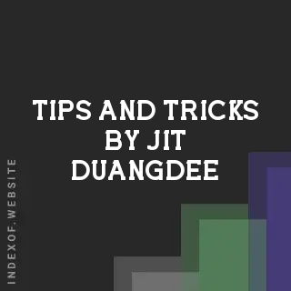 Tips and Tricks by Jit Duangdee | Indexof