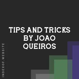 Tips and Tricks by Joao Queiros | Indexof