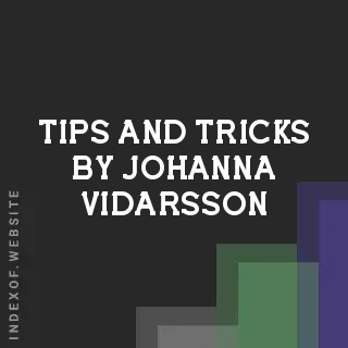 Tips and Tricks by Johanna Vidarsson | Indexof