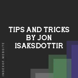 Tips and Tricks by Jon Isaksdottir | Indexof