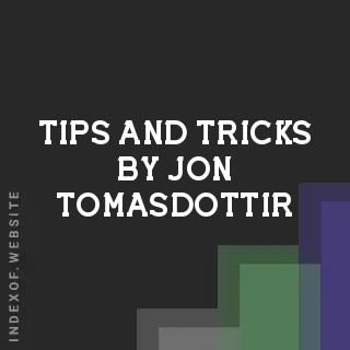 Tips and Tricks by Jon Tomasdottir | Indexof