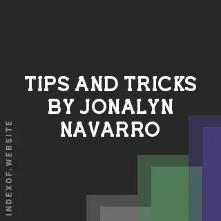 Tips and Tricks by Jonalyn Navarro | Indexof