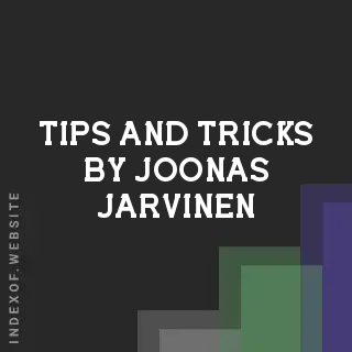 Tips and Tricks by Joonas Jarvinen | Indexof