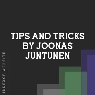 Tips and Tricks by Joonas Juntunen | Indexof