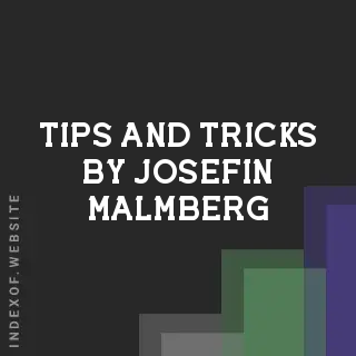 Tips and Tricks by Josefin Malmberg | Indexof